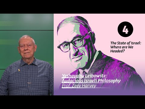 The State of Israel: Where are We Headed? | Yeshayahu Leibowitz | Prof. Zeev Harvey