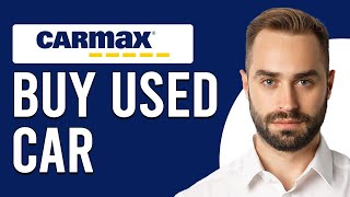 How To Buy A Used Car From Carmax (How Do I Buy A Used Car From Carmax)