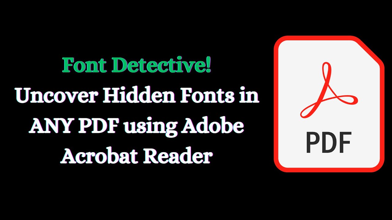 Uncover Hidden Fonts in ANY PDF using Adobe Acrobat Reader