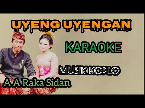 UYENG UYENGAN,AA RAKA SIDAN, MUSIK KOPLO