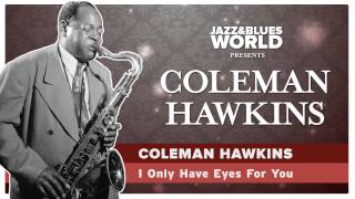 Coleman Hawkins - I Only Have Eyes For You