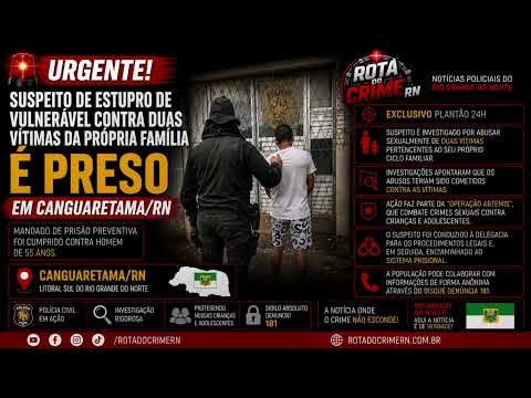 🚨 SUSPEITO DE ESTUPRO DE VULNERÁVEL CONTRA DUAS VÍTIMAS DA PRÓPRIA FAMÍLIA É PRESO NO RN