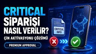 Critical Siparişi Nasıl Verilir? | Çin Aktivasyonu ve Premium Approval
