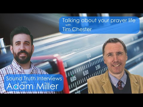 Talking About Your Prayer Life with Tim Chester