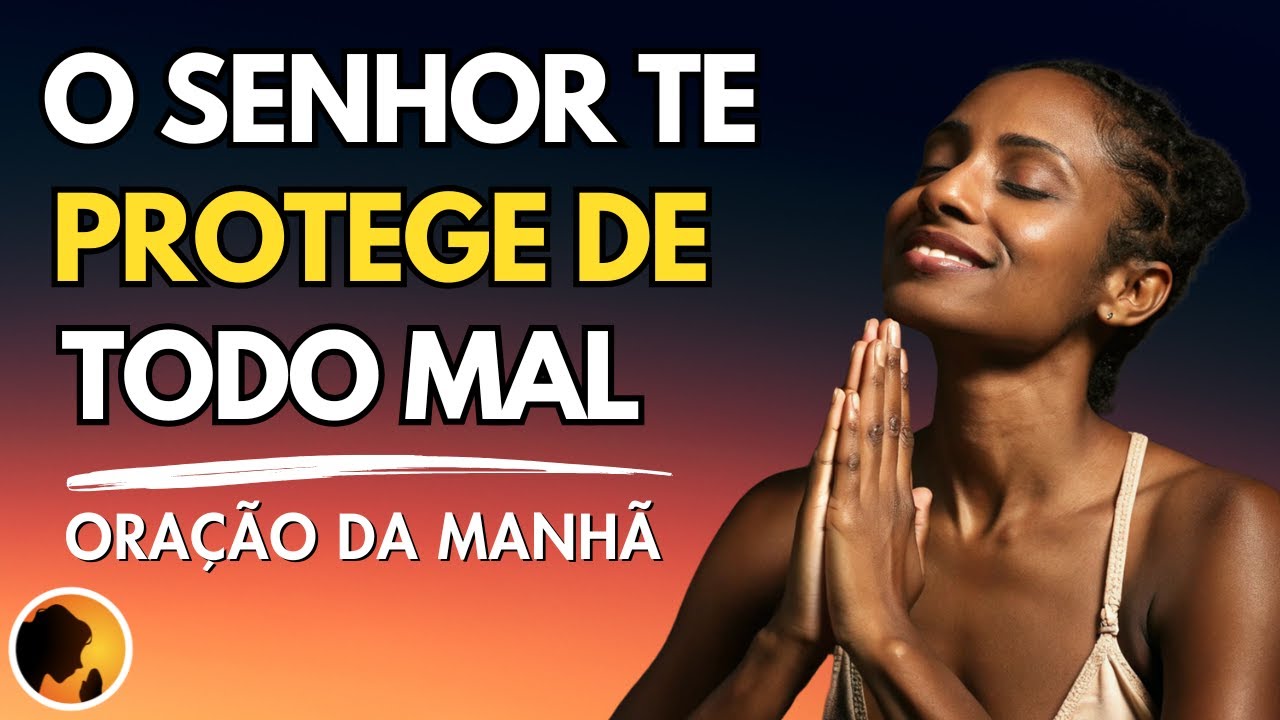 O SENHOR te COBRE de todo MAL com esta ORAÇÃO