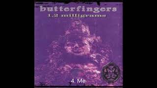 Butterfingers - Me / Track 04 ( Best Audio )