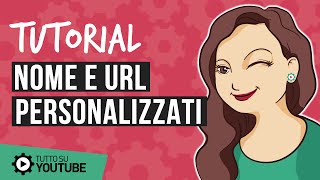 Come cambiare URL e nome del canale YouTube UNA VOLTA PER TUTTE + 2 bonus