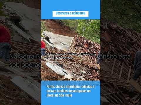 Fortes chuvas interditam rodovias e deixam famílias desabrigadas no litoral de São Paulo