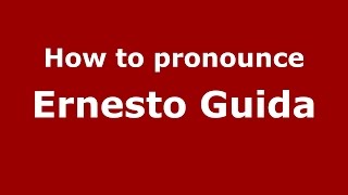 How to pronounce Ernesto Guida