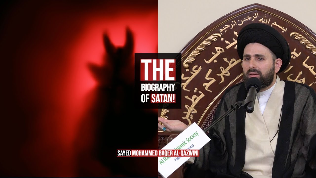 The Biography of Satan! - Sayed Mohammed Baqer Al-Qazwini