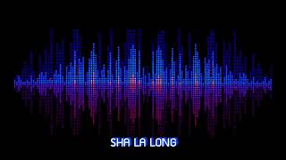 Download lagu SHA LA LONG mp3 Download lagu SHA LA LONG mp3