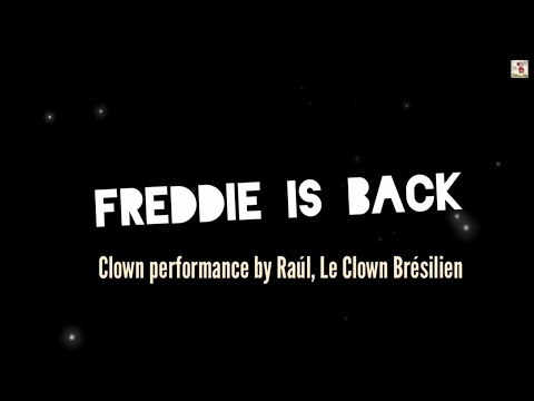 FREDDIE IS BACK (Super funny Clown performance by Raúl, Le Clown Brésilien