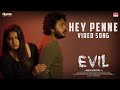 Hey Penne Video Song Evil VijayAkash NithyaRaj Jeeva JaganAloysius JaydenTheeson