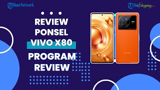 Harga HP Setara Motor Matic? Ini Keunggulan Spesifikasi Vivo X80 yang Baru Meluncur di Indonesia