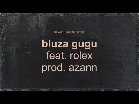 Karwan - Bluza GUGU feat. Rolex (prod. AZANN)