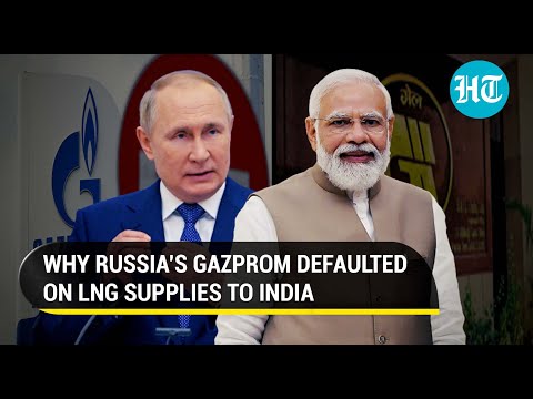 Putin feels the ‘sanctions heat’: Russia's Gazprom fails to send five cargoes of gas to India