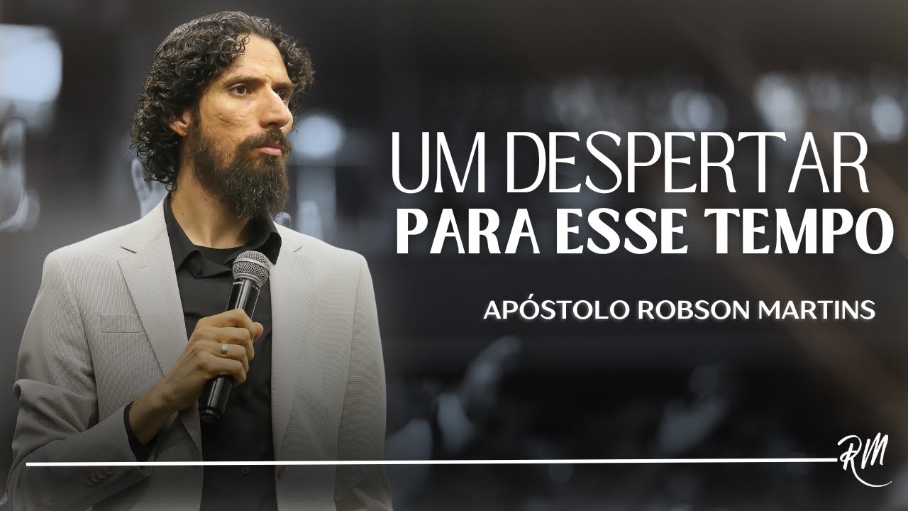 Um despertar para esse tempo - Robson Martins