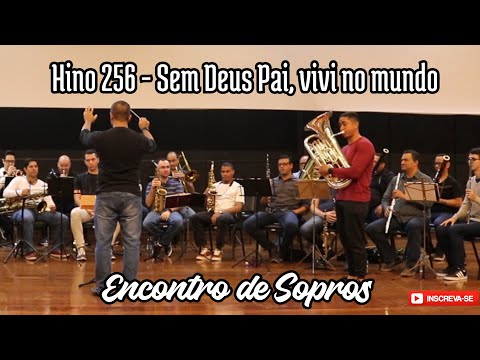Hino 256 CCB - Sem Deus Pai, vivi no mundo | Grupo de Sopros