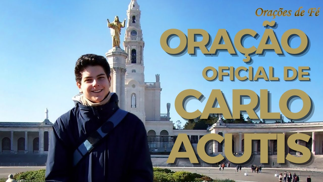 ORAÇÃO OFICIAL DE CARLO ACUTIS - O Anjo da Juventude