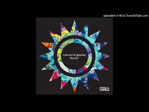 Latmun & Iglesias - Rockin' (Original Mix)