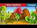 A Rosa Orgulhosa | The Proud Rose Story in Portuguese | Portuguese Fairy Tales