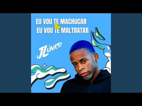 Eu Vou Te Machucar & Eu Vou Te Maltratar
