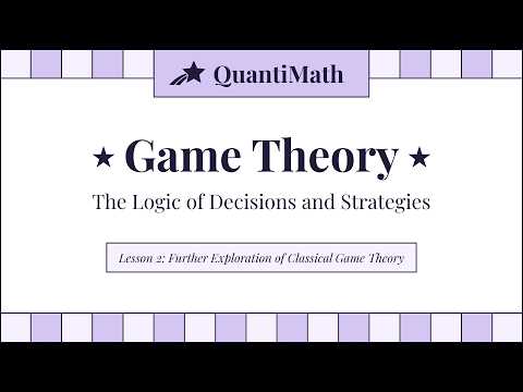 Game Theory Lesson 2 — Further Exploration of Classical Game Theory