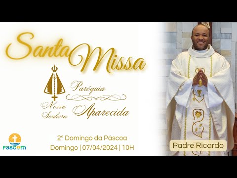 Santa Missa - 2º Domingo da Páscoa  - 07/04/2024 - 10h