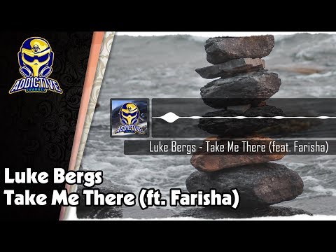 Luke Bergs - Take Me There (ft. Farisha) | Addictive Channel