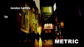 London Halflife (Metric Cover)