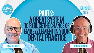 927: Part 2: A System to Reduce the Chance of Embezzlement in Your Dental Practice – David Harris