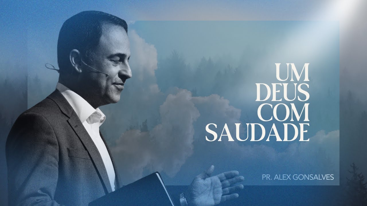 Um Deus com Saudade I Pr.Alex Gonsalves I Nova Semente