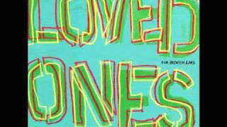 The Loved Ones - For Broken Ears