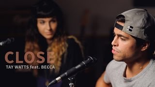 Nick Jonas - Close ft. Tove Lo (Acoustic Cover by Tay Watts feat. Becca Esopenko)