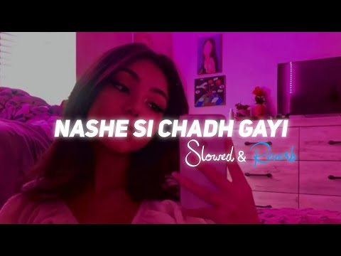 Nashe Si Chadh Gayi - Slowed & Reverb ( Lo-fi Mix )  Arijit Singh | Trending Reels Song