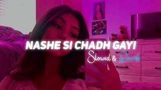 Nashe Si Chadh Gayi - Slowed &amp; Reverb ( Lo-fi Mix )  Arijit Singh | Trending Reels Song