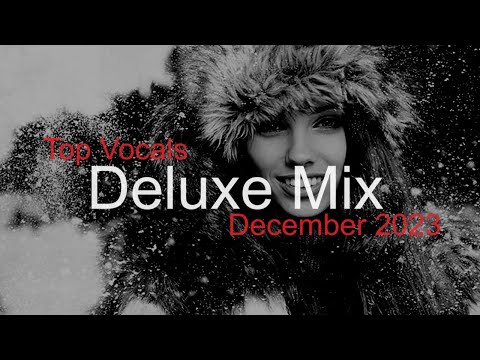 DELUXE MIX Best Deep House Vocal & Nu Disco DECEMBER 2023