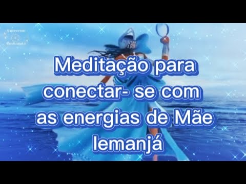 Meditação para conectar-se com Mãe Iemanjá.Faça seus pedidos @encantos-da-Amazônia
