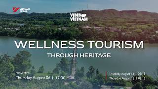 Vibes of Vietnam: Wellness Tourism Through Heritage | Vietnam Today