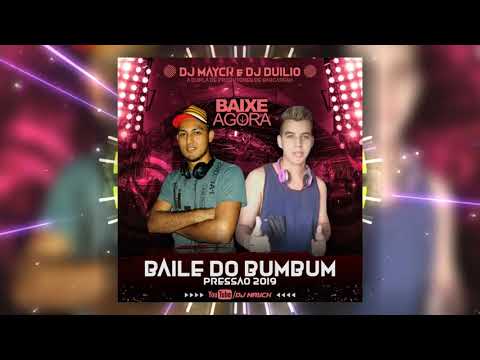 DJ MAYCK E DJ DUILIO - BAILE DO BUM BUM ((PRESSÃO 2019))