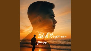Download lagu Lelah Berpura-pura mp3