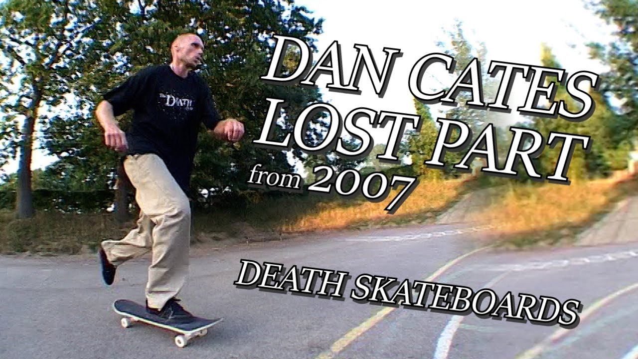 Dan Cates 'LOST PART' (2007) Death Skateboards