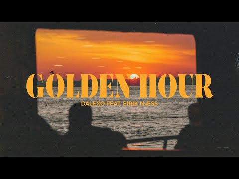 DALEXO (Feat, Eirik Næss) - Golden Hour (Music Video)