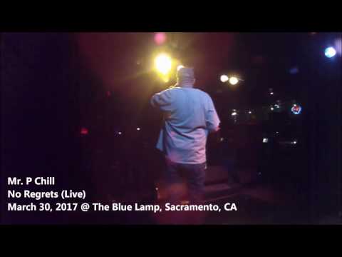 Mr  P Chill - No Regrets (LIVE) - @ The Blue Lamp, Sacramento, CA - 3.30.17