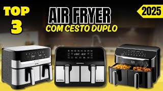 Melhores Air Fryers Com Cesto Duplo do Mercado! Top 3 Custo Benefício!