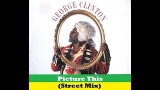 GEORGE CLINTON - Picture (This Street Mix)