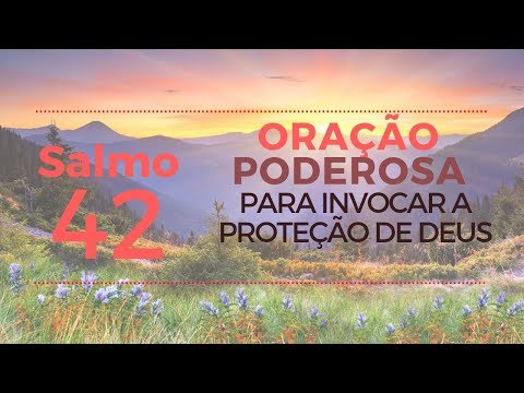 Salmo 42 - Oração Poderosa para invocar a proteção de Deus