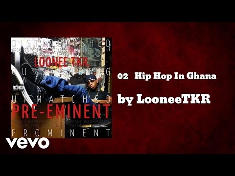 LooneeTKR - Hip Hop In Ghana (AUDIO)