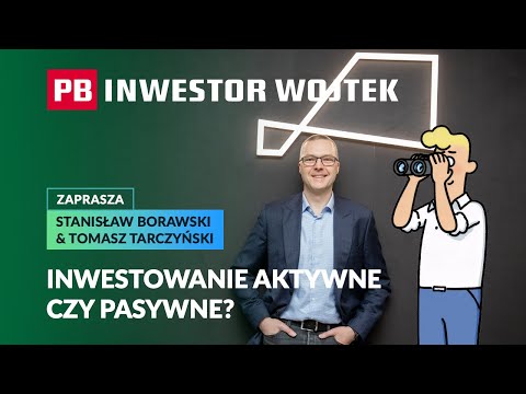 Inwestowanie aktywne kontra pasywne, czyli pojedynek na polskim rynku! INWESTOR WOJTEK