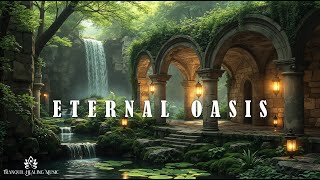 Eternal Oasis | Tranquil Meditative Ambient Music | Deep Relaxing Music For Stress Relief